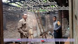 Diduga Kayu Lapuk Atap Ruang Dapur Warga Kacangan Roboh.